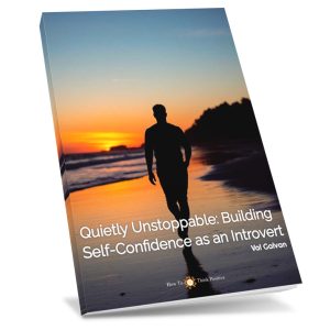 Quietly Unstoppable: Building Self-Confidence as an Introvert ultimate guide