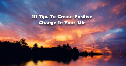 10 tips For Positive Change