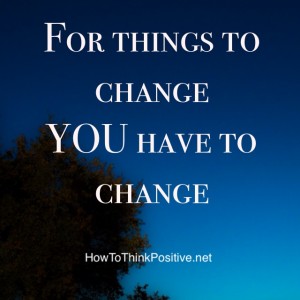 For things to change YOU have to change quote