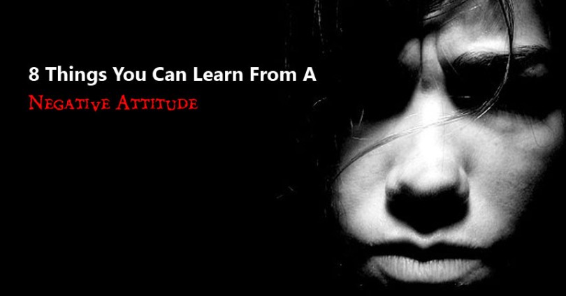 8 things you can learn from a negative attitude