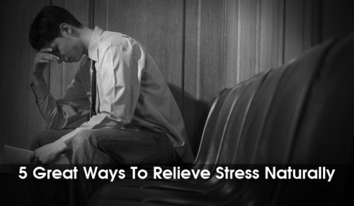 5 Great Ways To Relieve Stress Naturally