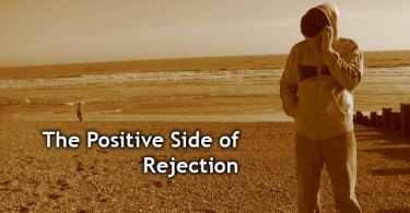 the positive side of being rejected