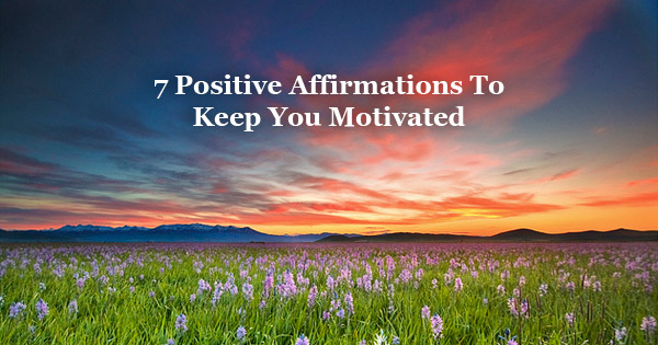 positive affirmations to keep you motivated