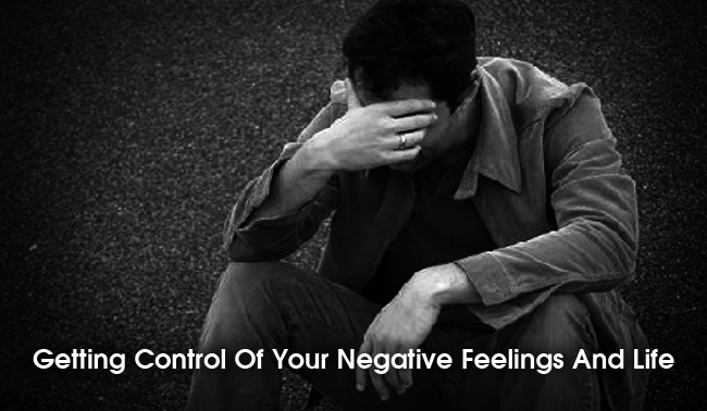 getting control of negative feelings and life