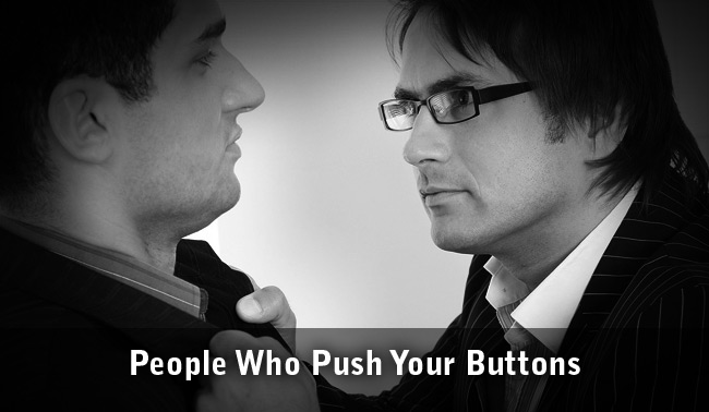 people who push your buttons