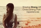 staying strong after painful experiences