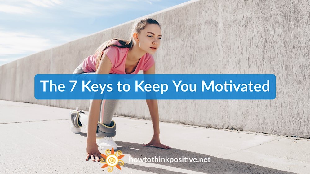 The 7 Keys To Keep You Motivated