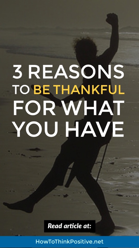 3 Reasons To Be Thankful For What You Have