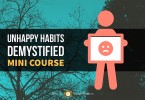 habits of unhappy people mini course