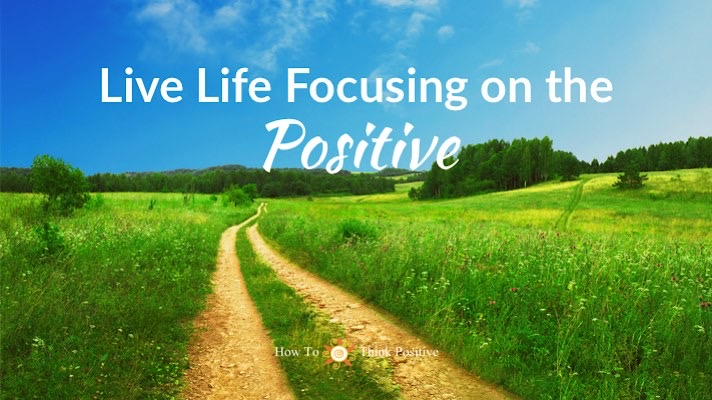 life focusing on the positive