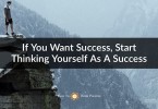 if you want success think yourself as a success