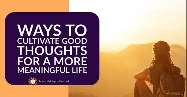 cultivate good thoughts