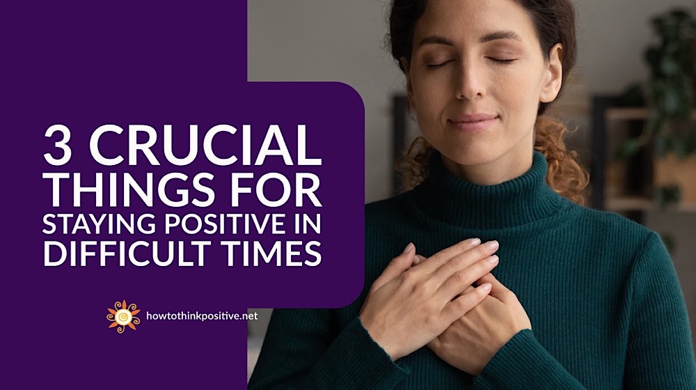 staying positive difficult times