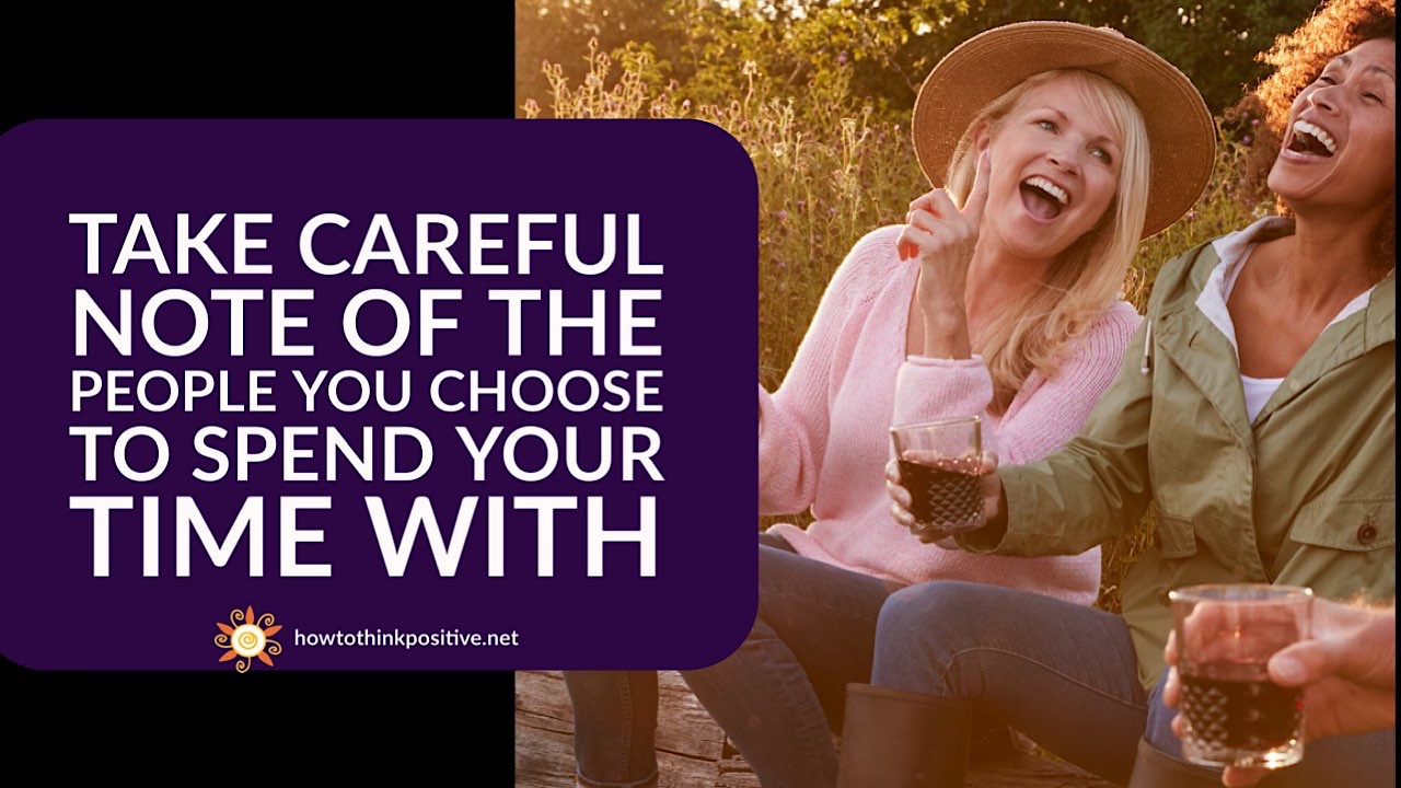 take-careful-note-of-the-people-you-choose-to-spend-your-time-with.jpg