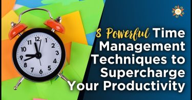 8 Powerful Time Management Techniques to Supercharge Your Productivity
