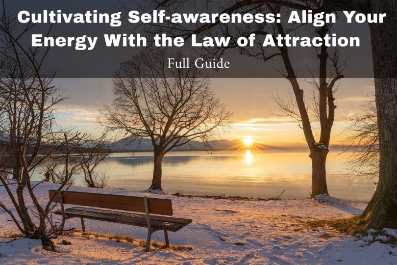 Cultivating Self-Awareness and the Law of Attraction